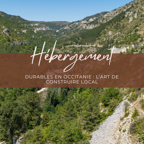 Sustainable accommodations in Occitanie: the art of local building Read the article