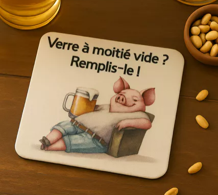 🍻 Dessous de verre – “Verre à moitié vide ? Remplis-le !” 🍷
