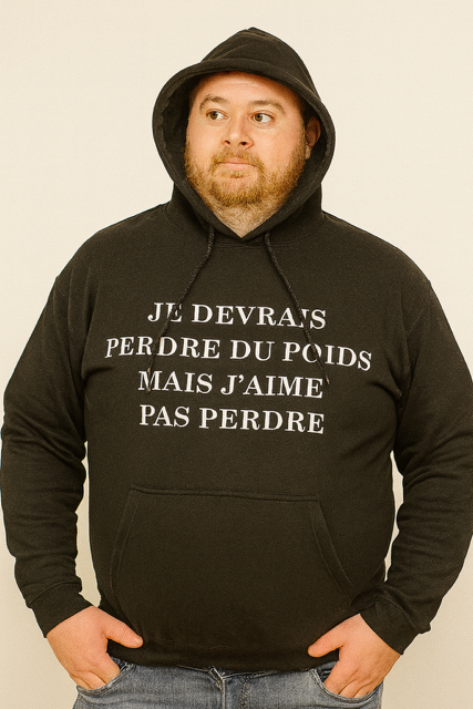 Sweat à capuche homme “Je devrais perdre du poids mais j’aime pas perdre”