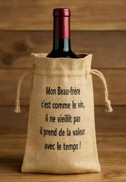 Sac à bouteille – “Mon beau-frère c’est comme le vin : il prend de la valeur avec le temps” 🍷😄