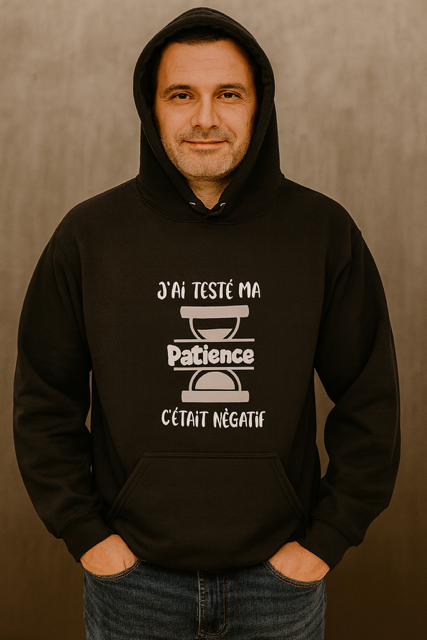 Sweat à capuche homme « J’ai testé ma patience, c’était négatif »