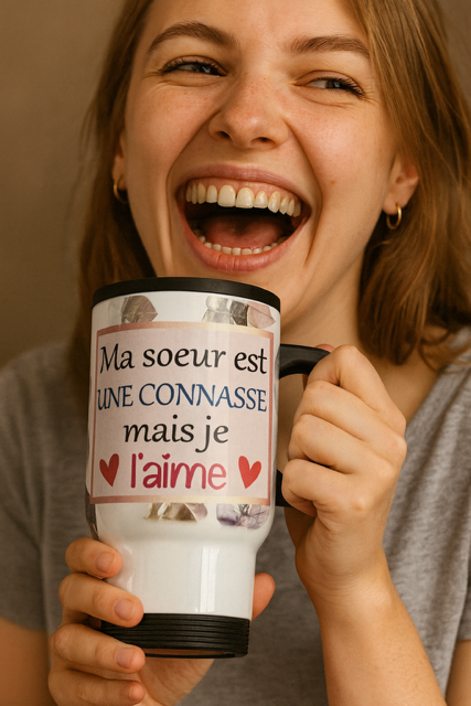 Tasse isotherme "Ma soeur est une connasse mais je l'aime"