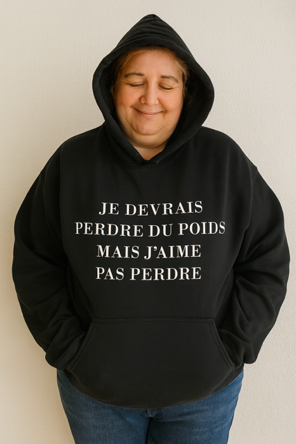 Sweat à capuche femme “Je devrais perdre du poids mais j’aime pas perdre” 