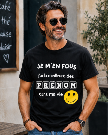 ❤️ T-shirt homme « J’m’en fous, j’ai la meilleure des [Prénom] dans ma vie » ❤️