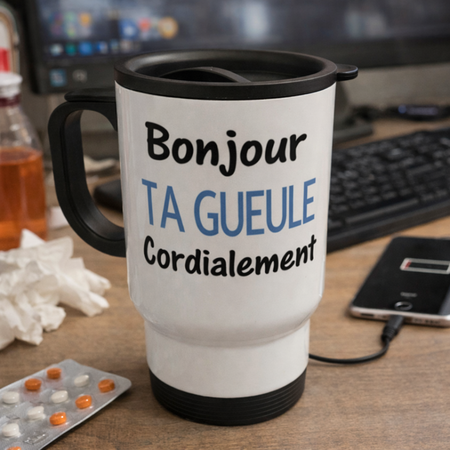 ☕ Tasse isotherme « Bonjour, ta gueule. Cordialement. »